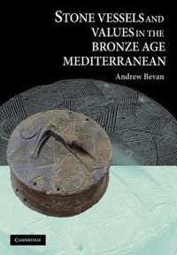 Stone Vessels and Values in the Bronze Age Mediterranean