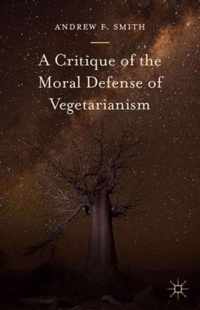 A Critique of the Moral Defense of Vegetarianism