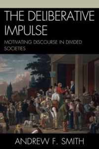 The Deliberative Impulse