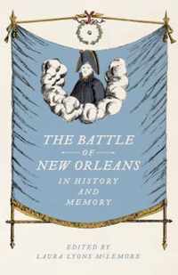 The Battle of New Orleans in History and Memory