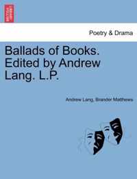 Ballads of Books. Edited by Andrew Lang. L.P.