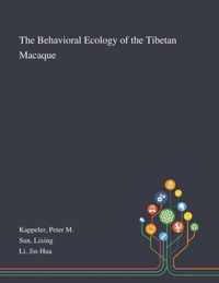 The Behavioral Ecology of the Tibetan Macaque