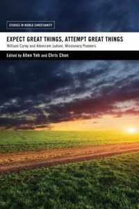 Expect Great Things, Attempt Great Things