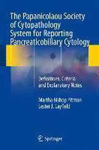 The Papanicolaou Society of Cytopathology System for Reporting Pancreaticobiliary Cytology