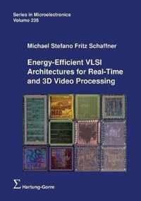 Energy-Efficient VLSI Architectures for Real-Time and 3D Video Processing