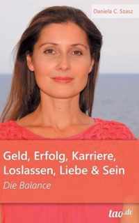 Geld, Erfolg, Karriere, Loslassen, Liebe und Sein