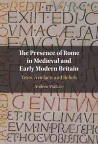 The Presence of Rome in Medieval and Early Modern Britain