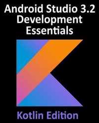 Android Studio 3.2 Development Essentials - Kotlin Edition