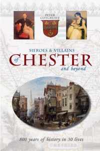 Heroes and Villains of Chester and beyond