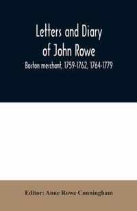 Letters and diary of John Rowe