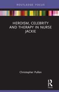 Heroism, Celebrity and Therapy in Nurse Jackie