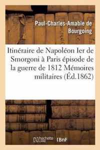 Itineraire de Napoleon Ier de Smorgoni A Paris, Episode de la Guerre de 1812: Premier Extrait