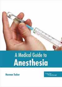 A Medical Guide to Anesthesia