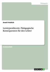 Lerntypentheorie. Padagogische Konsequenzen fur den Lehrer