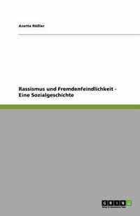 Rassismus und Fremdenfeindlichkeit - Eine Sozialgeschichte