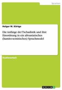 Die Anfange der Tschadistik und ihre Einordnung in ein afroasiatisches (hamito-semitisches) Sprachmodel