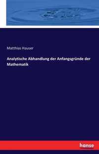 Analytische Abhandlung der Anfangsgrunde der Mathematik