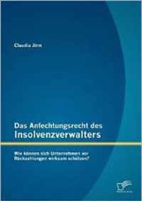 Das Anfechtungsrecht des Insolvenzverwalters - wie können sich Unternehmen vor Rückzahlungen wirksam schützen?