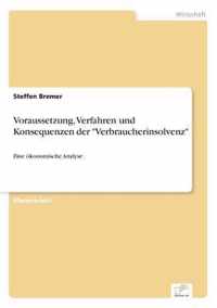 Voraussetzung, Verfahren und Konsequenzen der Verbraucherinsolvenz