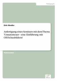 Anfertigung eines Seminars mit dem Thema 'Umsatzsteuer - eine Einfuhrung mit OH-Schaubildern'