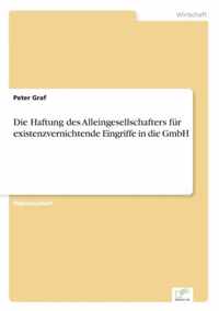 Die Haftung des Alleingesellschafters fur existenzvernichtende Eingriffe in die GmbH