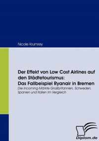 Der Effekt von Low Cost Airlines auf den Städtetourismus: Das Fallbeispiel Ryanair in Bremen: Die Incoming-Märkte Großbritannien, Schweden, Spanien un