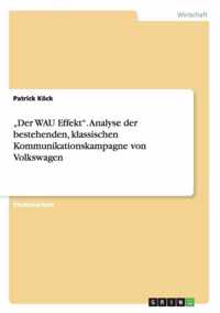 Der WAU Effekt. Analyse der bestehenden, klassischen Kommunikationskampagne von Volkswagen