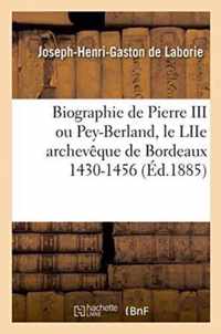 Biographie de Pierre III Ou Pey-Berland, Le Liie Archeveque de Bordeaux 1430-1456