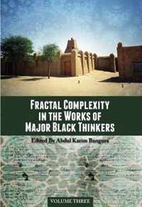 Fractal Complexity in the Works of Major Black Thinkers, Volume Three