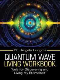 Dr. Angela Longo's Quantum Wave Living Workbook