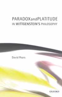 Paradox and Platitude in Wittgenstein's Philosophy