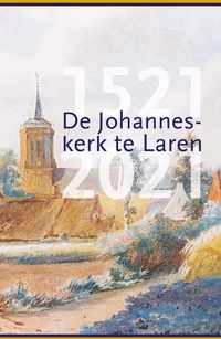 De Johanneskerk te Laren, 1521-2021