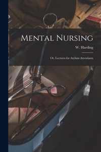 Mental Nursing; or, Lectures for Asylum Attendants