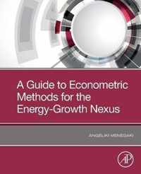 A Guide to Econometric Methods for the Energy-Growth Nexus