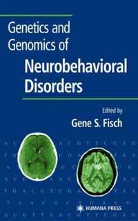 Genetics and Genomics of Neurobehavioral Disorders