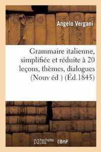 Grammaire Italienne, Simplifiee Et Reduite A 20 Lecons: Avec Des Themes, Des Dialogues