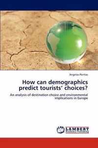 How can demographics predict tourists' choices?