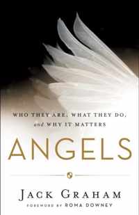 Angels - Who They Are, What They Do, and Why It Matters