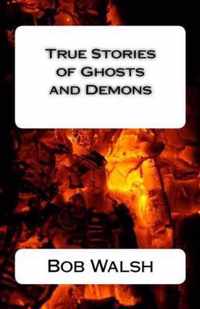 True Stories of Ghosts and Demons