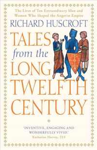 Tales from the Long Twelfth Century  The Rise and Fall of the Angevin Empire