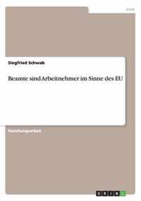 Beamte sind Arbeitnehmer im Sinne des EU