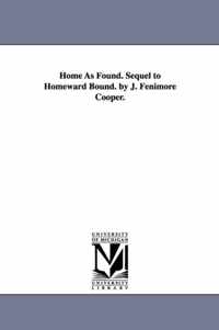 Home As Found. Sequel to Homeward Bound. by J. Fenimore Cooper.