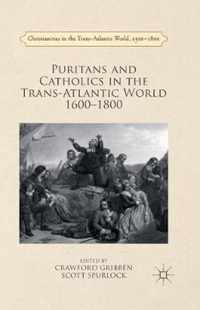 Puritans and Catholics in the Trans-Atlantic World 1600-1800