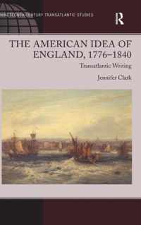 The American Idea of England, 1776-1840