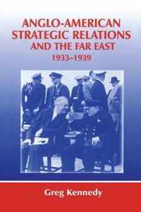 Anglo-American Strategic Relations and the Far East, 1933-1939