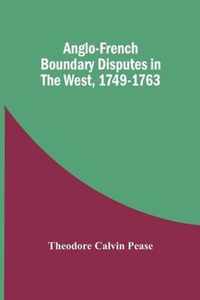 Anglo-French Boundary Disputes In The West, 1749-1763