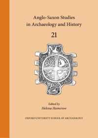 Anglo-Saxon Studies in Archaeology and History 21