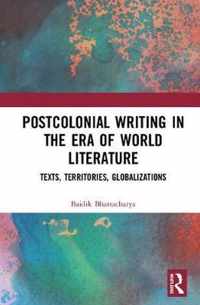 Postcolonial Writing in the Era of World Literature