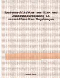 Systemarchitektur zur Ein- und Ausbruchserkennung in verschlusselten Umgebungen