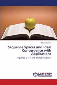 Sequence Spaces and Ideal Convergence with Applications